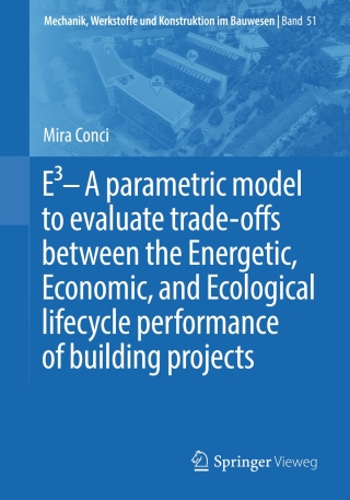 Imagen de portada: E3 – A parametric model to evaluate trade-offs between the Energetic, Economic, and Ecological lifecycle performance of building projects 9783658270858