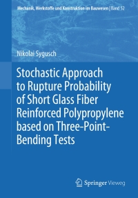 Imagen de portada: Stochastic Approach to Rupture Probability of Short Glass Fiber Reinforced Polypropylene based on Three-Point-Bending Tests 9783658271121