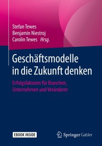 Titelbild: Geschäftsmodelle in die Zukunft denken 1st edition 9783658272135