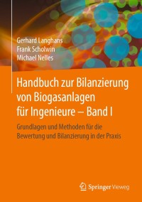 Cover image: Handbuch zur Bilanzierung von Biogasanlagen für Ingenieure – Band I 9783658273385