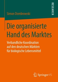Cover image: Die organisierte Hand des Marktes 9783658273743
