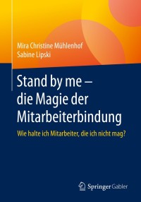 表紙画像: Stand by me – die Magie der Mitarbeiterbindung 9783658274566