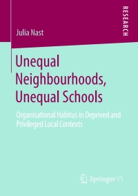 Cover image: Unequal Neighbourhoods, Unequal Schools 9783658275907