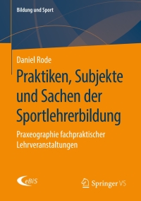 Cover image: Praktiken, Subjekte und Sachen der Sportlehrerbildung 9783658275976