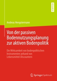 Imagen de portada: Von der passiven Bodennutzungsplanung zur aktiven Bodenpolitik​ 9783658276133