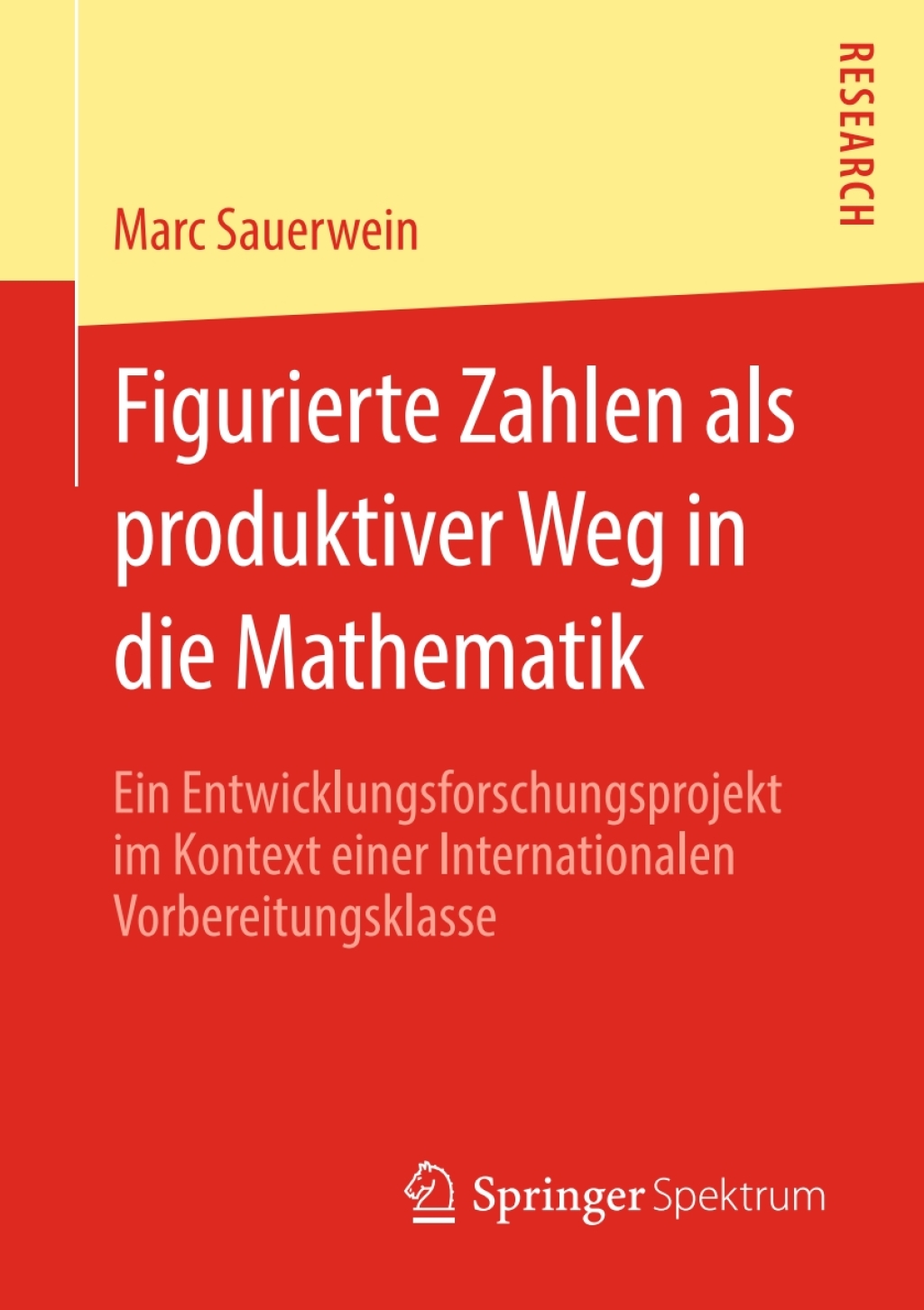 Figurierte Zahlen als produktiver Weg in die Mathematik Ein Entwicklungsforschungsprojekt im Kontext einer Internationalen Vorbereitungsklasse
