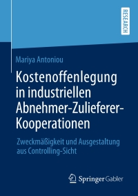 Cover image: Kostenoffenlegung in industriellen Abnehmer-Zulieferer-Kooperationen 9783658276614
