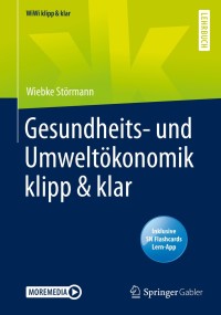 صورة الغلاف: Gesundheits- und Umweltökonomik klipp & klar 9783658276768