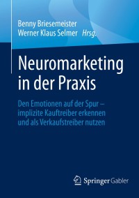 صورة الغلاف: Neuromarketing in der Praxis 1st edition 9783658276850