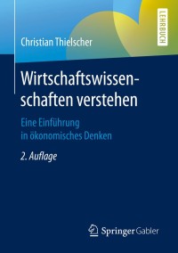 Omslagafbeelding: Wirtschaftswissenschaften verstehen 2nd edition 9783658277147