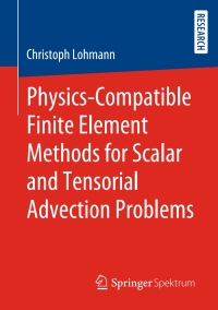 Omslagafbeelding: Physics-Compatible Finite Element Methods for Scalar and Tensorial Advection Problems 9783658277369