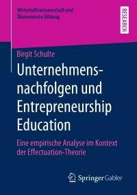 صورة الغلاف: Unternehmensnachfolgen und Entrepreneurship Education 9783658277727