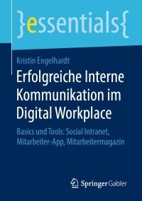 صورة الغلاف: Erfolgreiche Interne Kommunikation im Digital Workplace 9783658279486