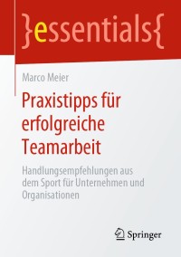 صورة الغلاف: Praxistipps für erfolgreiche Teamarbeit 9783658279608