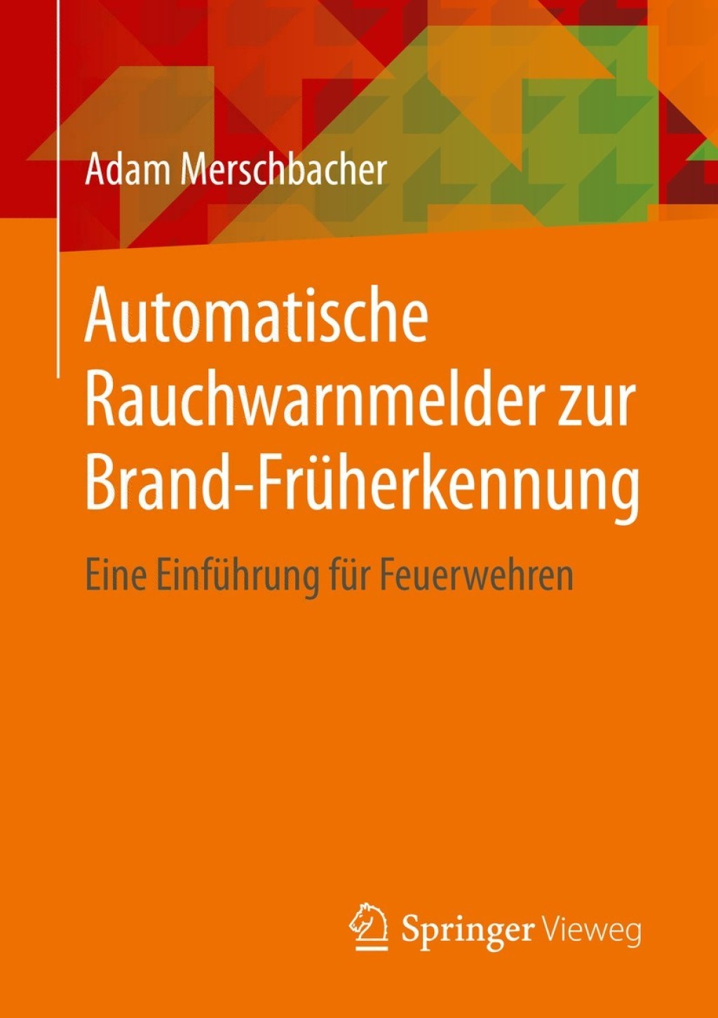 Automatische Rauchwarnmelder zur Brand-Früherkennung Eine Einführung für Feuerwehren