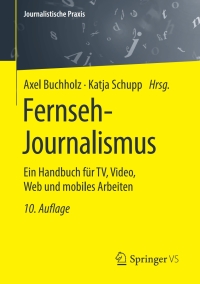 Cover image: Fernseh-Journalismus 10th edition 9783658280642