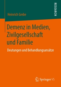 Imagen de portada: Demenz in Medien, Zivilgesellschaft und Familie 9783658281151