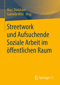 Imagen de portada: Streetwork und Aufsuchende Soziale Arbeit im öffentlichen Raum 1st edition 9783658281823