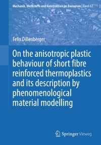 Omslagafbeelding: On the anisotropic plastic behaviour of short fibre reinforced thermoplastics and its description by  phenomenological material modelling 9783658281984