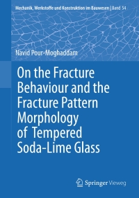 Cover image: On the Fracture Behaviour and the Fracture Pattern Morphology of Tempered Soda-Lime Glass 9783658282059