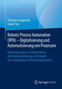 表紙画像: Robotic Process Automation (RPA) - Digitalisierung und Automatisierung von Prozessen 9783658282981