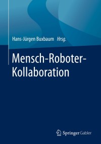 صورة الغلاف: Mensch-Roboter-Kollaboration 1st edition 9783658283063