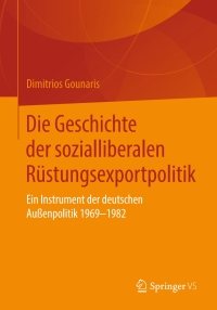 Imagen de portada: Die Geschichte der sozialliberalen Rüstungsexportpolitik 9783658283445