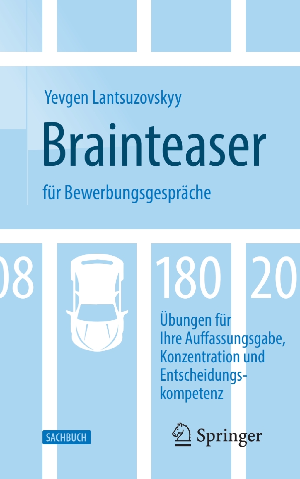 Brainteaser für Bewerbungsgespräche 180 Übungen für Ihre Auffassungsgabe, Konzentration und Entscheidungskompetenz