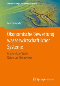 Cover image: Ökonomische Bewertung wasserwirtschaftlicher Systeme 9783658283711