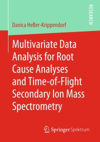 Titelbild: Multivariate Data Analysis for Root Cause Analyses and Time-of-Flight Secondary Ion Mass Spectrometry 9783658285012