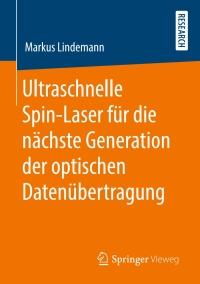 Omslagafbeelding: Ultraschnelle Spin-Laser für die nächste Generation der optischen Datenübertragung 9783658285210