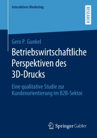 صورة الغلاف: Betriebswirtschaftliche Perspektiven des 3D-Drucks 9783658285449
