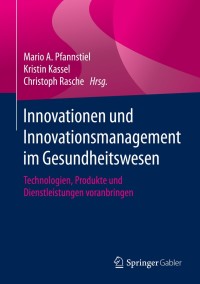 表紙画像: Innovationen und Innovationsmanagement im Gesundheitswesen 1st edition 9783658286422