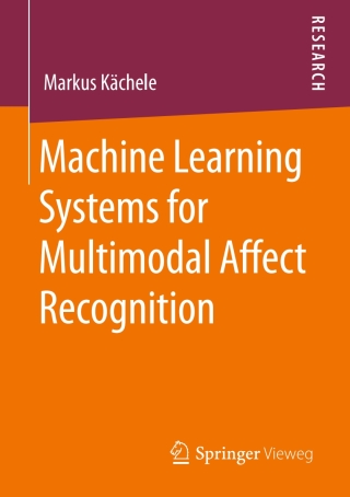 Cover image: Machine Learning Systems for Multimodal Affect Recognition 9783658286736