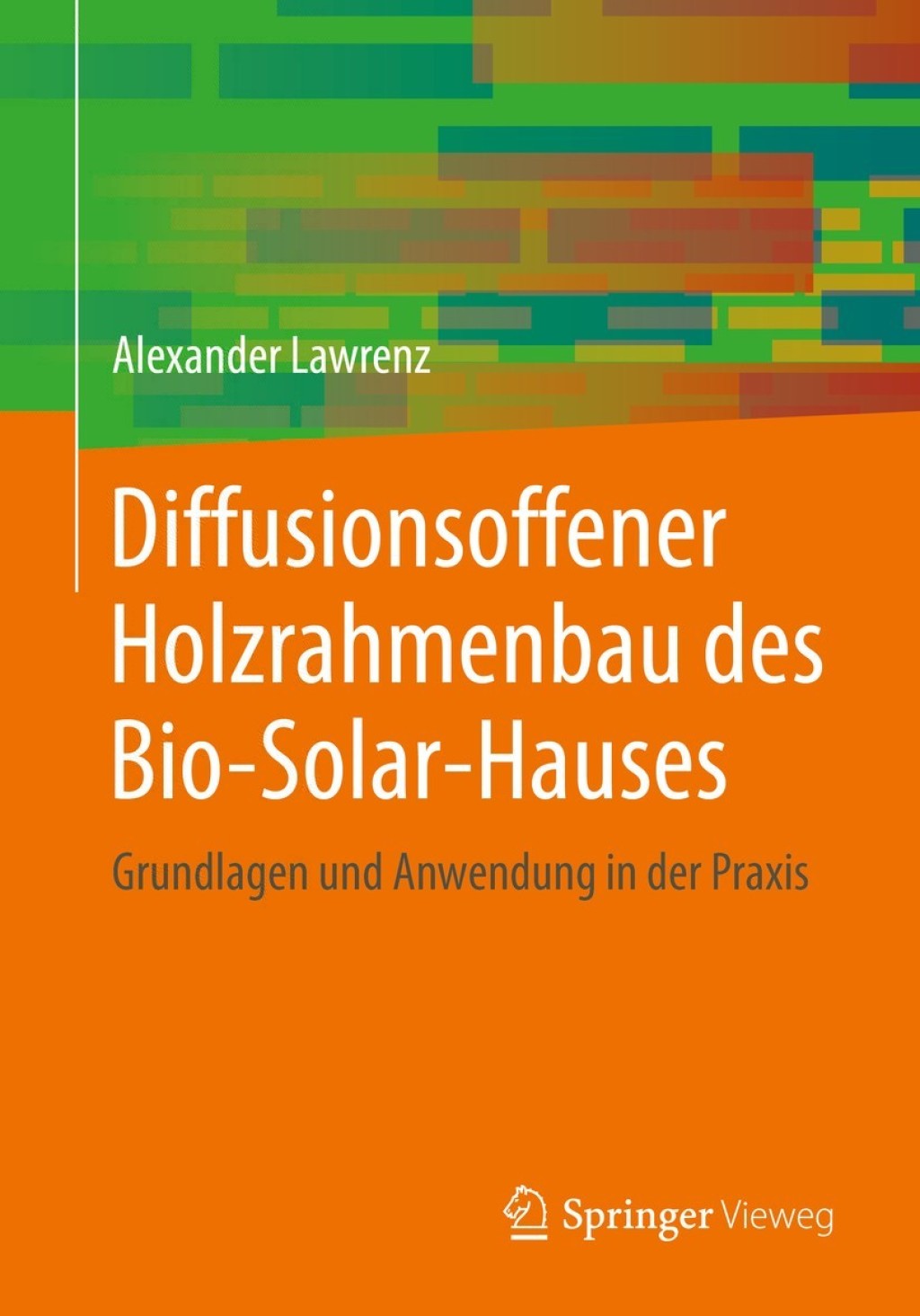 Diffusionsoffener Holzrahmenbau des Bio-Solar-Hauses Grundlagen und Anwendung in der Praxis