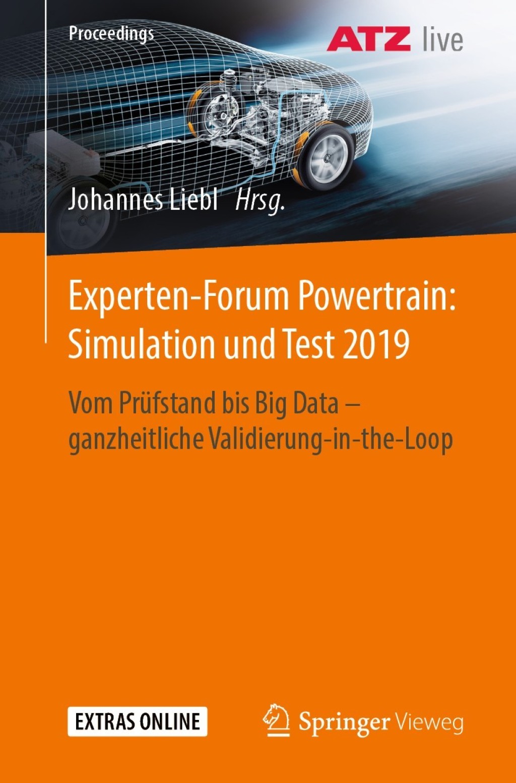 Experten-Forum Powertrain: Simulation und Test 2019 Vom Prüfstand bis Big Data – ganzheitliche Validierung-in-the-Loop 1st Edition