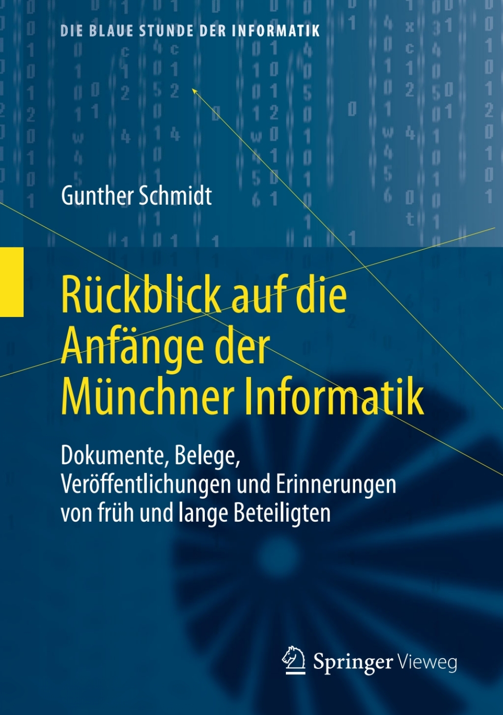 Rückblick auf die Anfänge der Münchner Informatik Dokumente, Belege, Veröffentlichungen und Erinnerungen von früh und lange Beteiligten