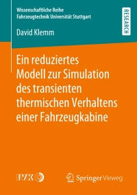 صورة الغلاف: Ein reduziertes Modell zur Simulation des transienten thermischen Verhaltens einer Fahrzeugkabine 9783658287603