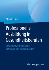 Cover image: Professionelle Ausbildung in Gesundheitsberufen 9783658287641