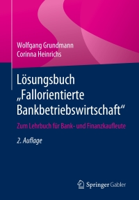 Titelbild: Lösungsbuch „Fallorientierte Bankbetriebswirtschaft“ 2nd edition 9783658288020