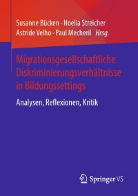 Imagen de portada: Migrationsgesellschaftliche Diskriminierungsverhältnisse in Bildungssettings 1st edition 9783658288204