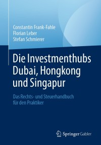 Cover image: Die Investmenthubs Dubai, Hongkong und Singapur 9783658289034