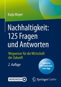 صورة الغلاف: Nachhaltigkeit: 125 Fragen und Antworten 2nd edition 9783658289348