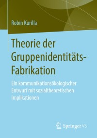 صورة الغلاف: Theorie der Gruppenidentitäts-Fabrikation 9783658289485