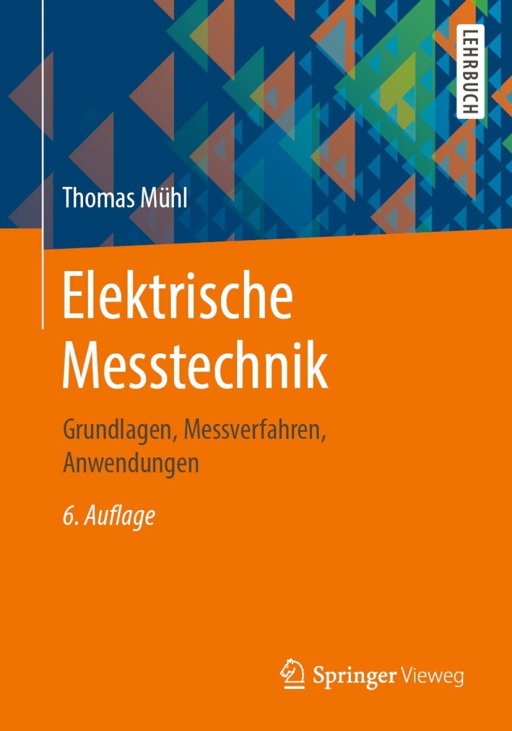 Elektrische Messtechnik Grundlagen, Messverfahren, Anwendungen 6th Edition