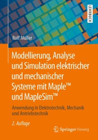 Titelbild: Modellierung, Analyse und Simulation elektrischer und mechanischer Systeme mit Maple™ und MapleSim™ 2nd edition 9783658291303