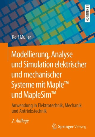 Cover image: Modellierung, Analyse und Simulation elektrischer und mechanischer Systeme mit Maple™ und MapleSim™ 2nd edition 9783658291303