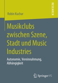 Imagen de portada: Musikclubs zwischen Szene, Stadt und Music Industries 9783658292423