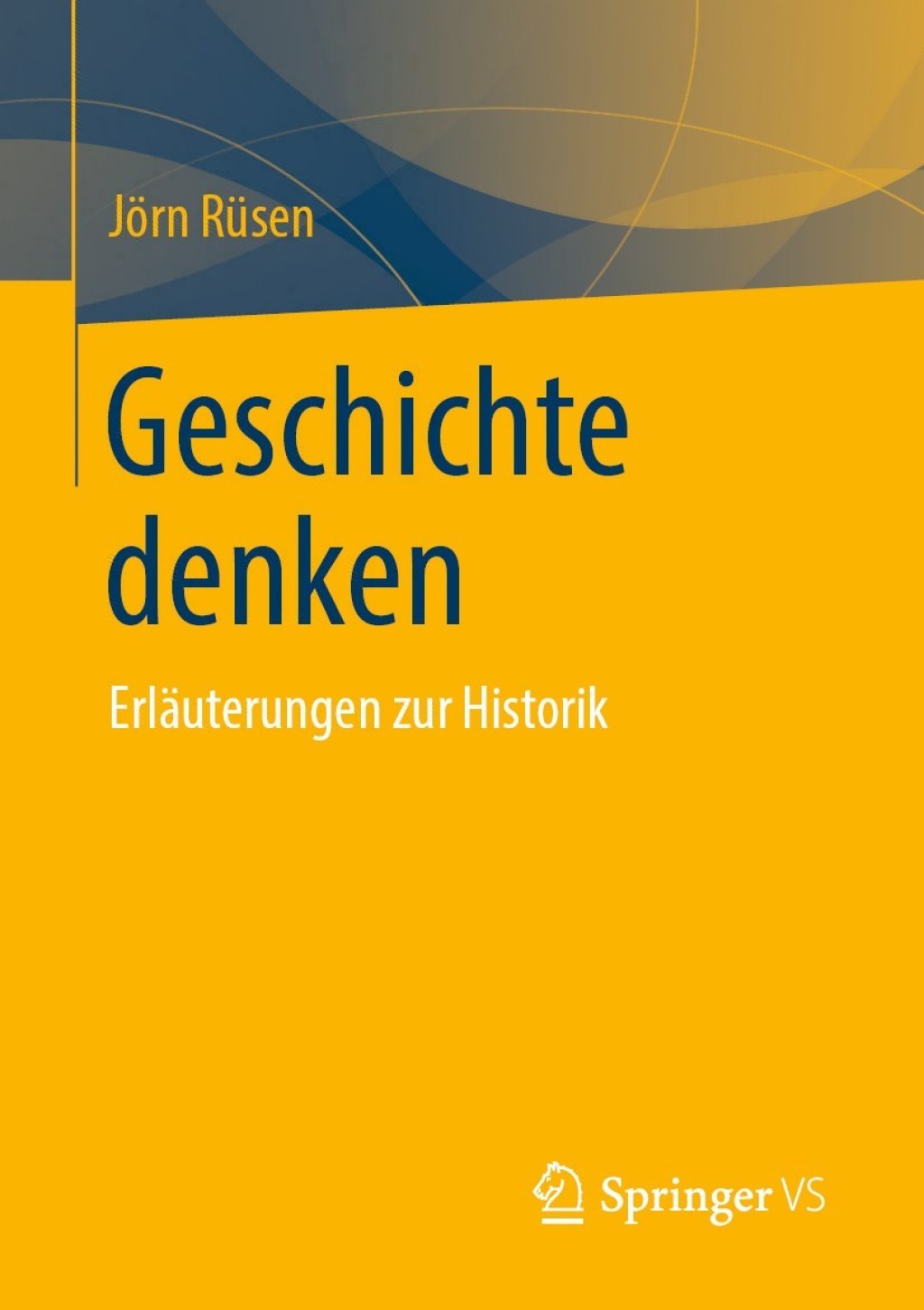 Geschichte denken Erläuterungen zur Historik