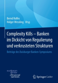 صورة الغلاف: Complexity Kills - Banken im Dickicht von Regulierung und verkrusteten Strukturen 1st edition 9783658292867